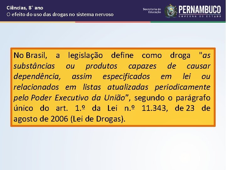 Ciências, 8° ano O efeito do uso das drogas no sistema nervoso No Brasil,