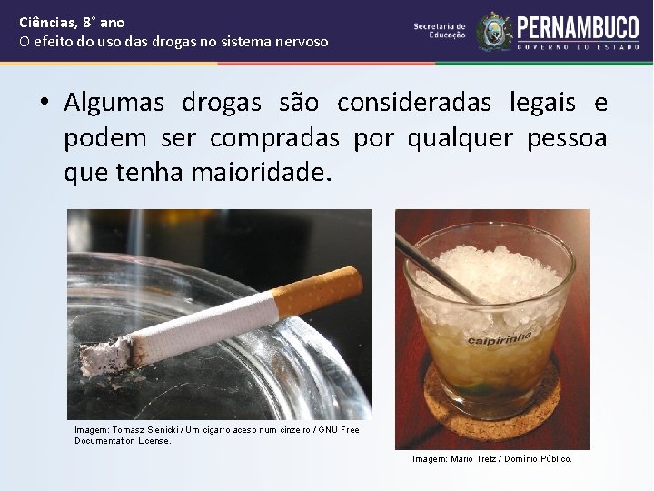 Ciências, 8° ano O efeito do uso das drogas no sistema nervoso • Algumas