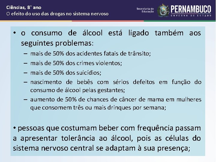 Ciências, 8° ano O efeito do uso das drogas no sistema nervoso • o