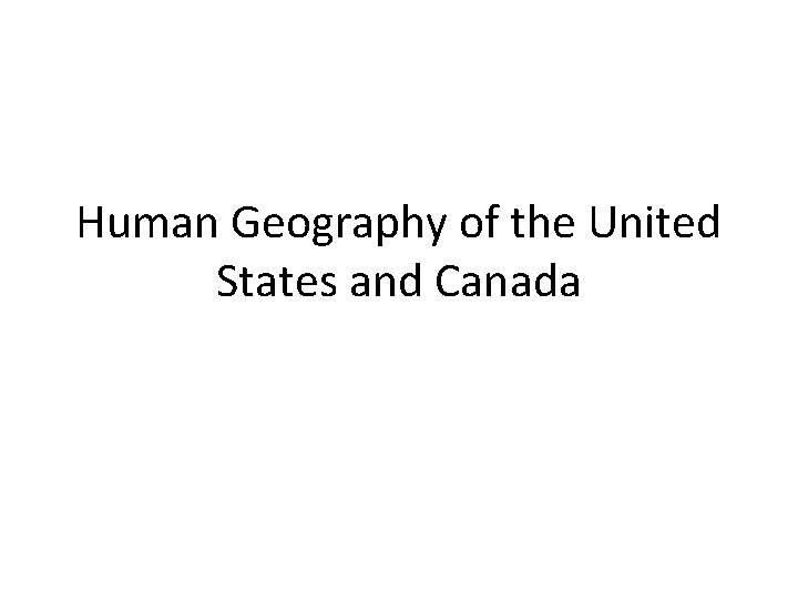 Human Geography of the United States and Canada 