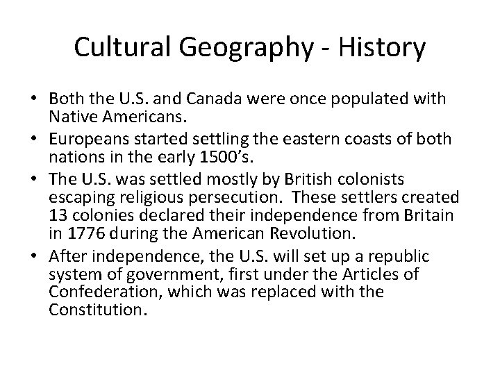 Cultural Geography - History • Both the U. S. and Canada were once populated