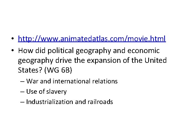  • http: //www. animatedatlas. com/movie. html • How did political geography and economic