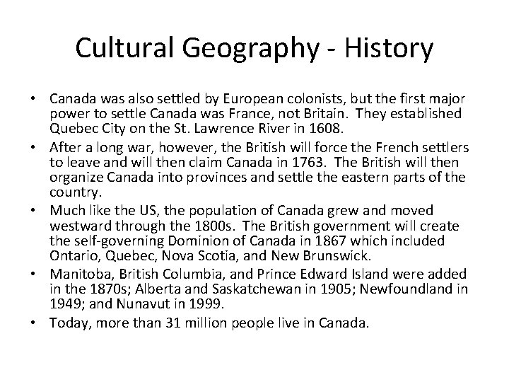 Cultural Geography - History • Canada was also settled by European colonists, but the