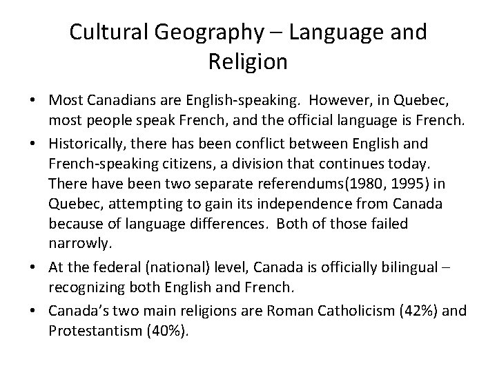 Cultural Geography – Language and Religion • Most Canadians are English-speaking. However, in Quebec,