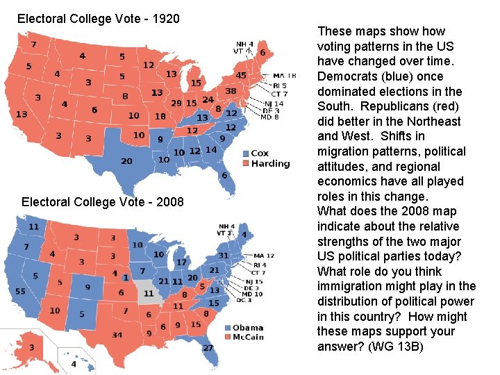 Electoral College Vote - 1920 Electoral College Vote - 2008 These maps show voting