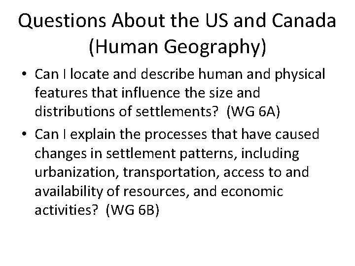 Questions About the US and Canada (Human Geography) • Can I locate and describe