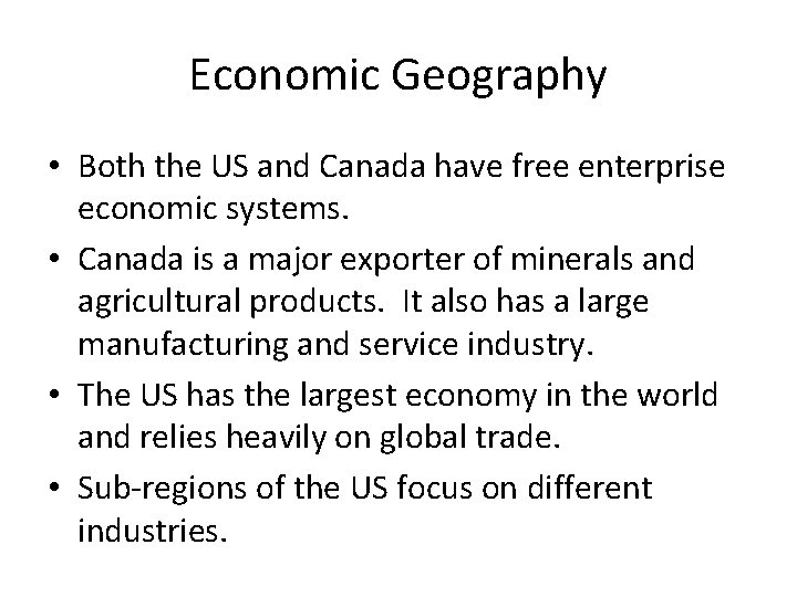 Economic Geography • Both the US and Canada have free enterprise economic systems. •