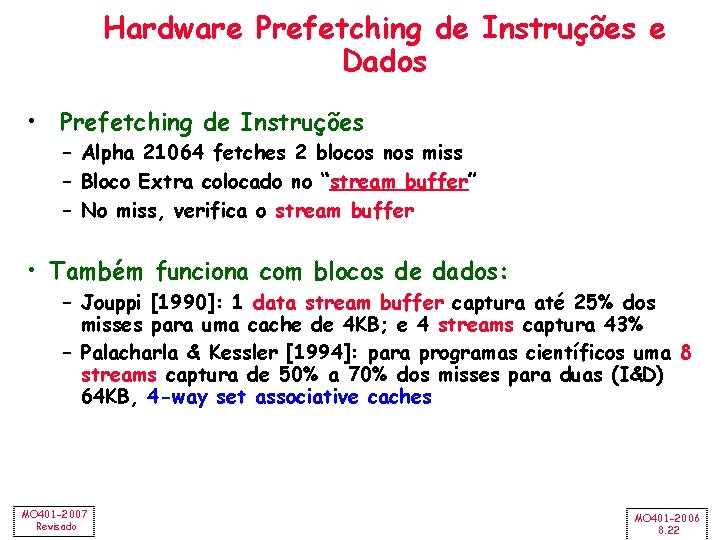 Hardware Prefetching de Instruções e Dados • Prefetching de Instruções – Alpha 21064 fetches