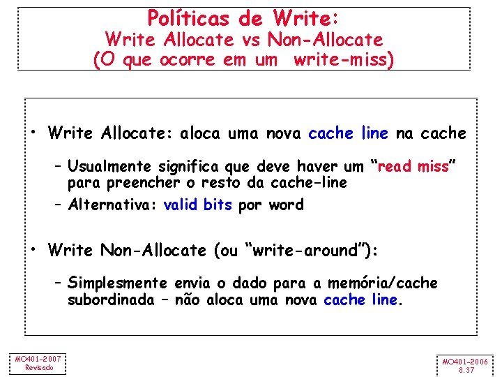Políticas de Write: Write Allocate vs Non-Allocate (O que ocorre em um write-miss) •