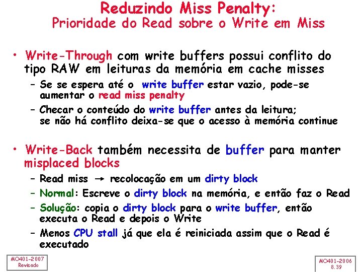 Reduzindo Miss Penalty: Prioridade do Read sobre o Write em Miss • Write-Through com