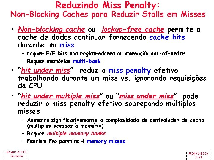 Reduzindo Miss Penalty: Non-Blocking Caches para Reduzir Stalls em Misses • Non-blocking cache ou