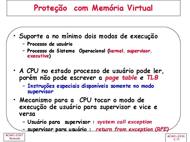 Proteção com Memória Virtual • Suporte a no mínimo dois modos de execução –
