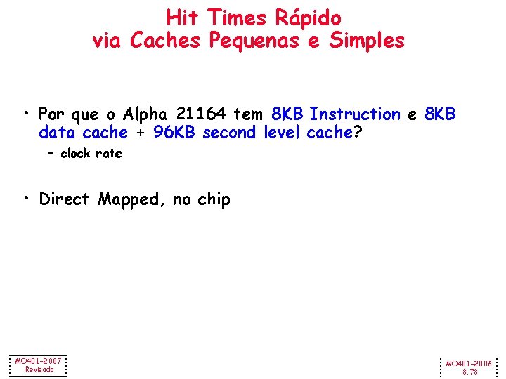 Hit Times Rápido via Caches Pequenas e Simples • Por que o Alpha 21164