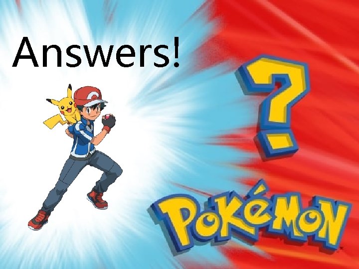 Answers! Answers!