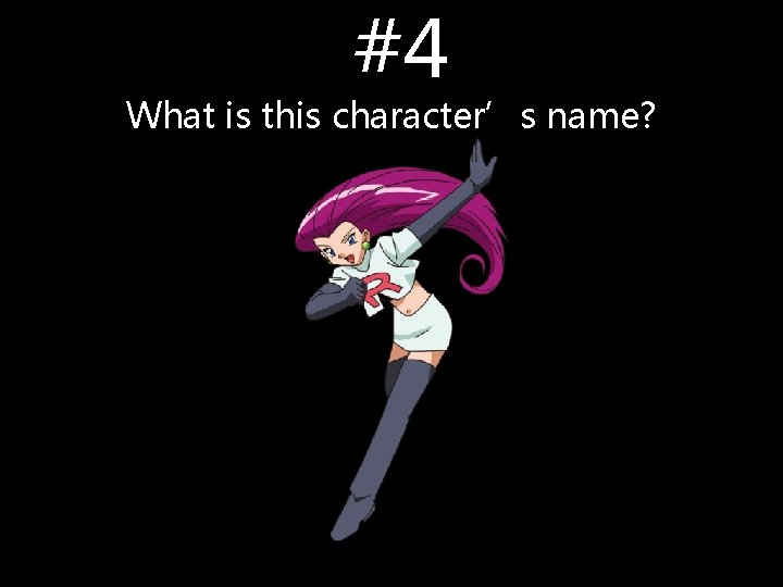 #4 What is this character’s name? #4 What is this character’s name?