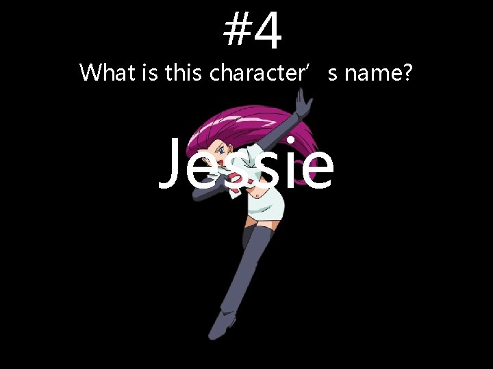 #4 What is this character’s name? Jessie #4 What is this character’s name? Jessie