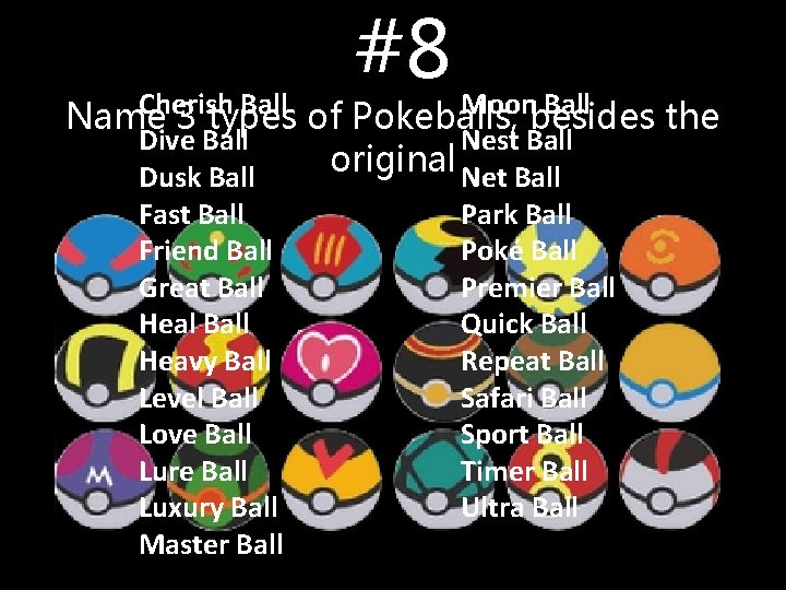 #8 Cherish Ball Moon Ball Name 3 types of Pokeballs, besides the Dive Ball #8 Cherish Ball Moon Ball Name 3 types of Pokeballs, besides the Dive Ball