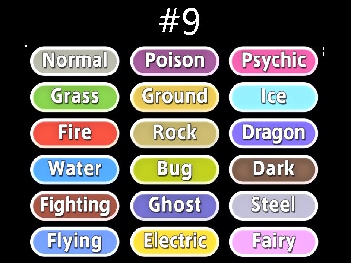 #9 There are 18 types of Pokemon. Name 3 types. #9 There are 18 types of Pokemon. Name 3 types.