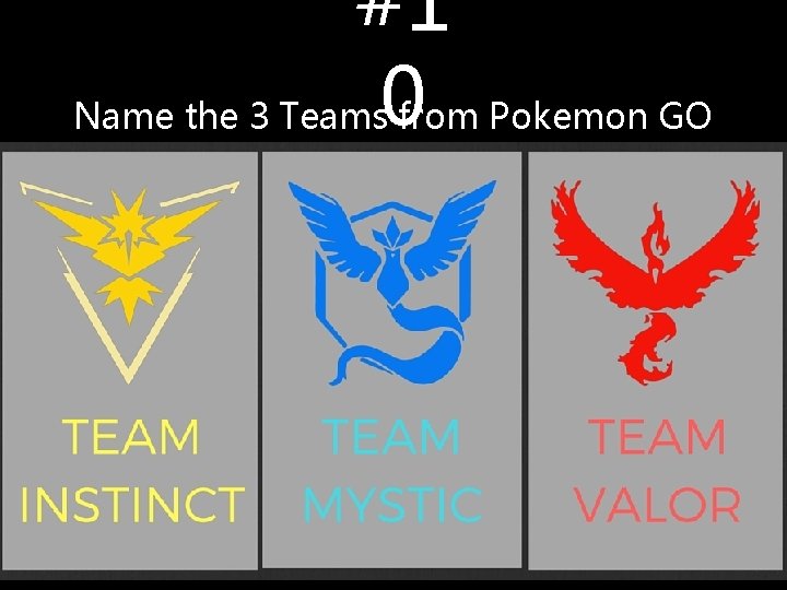 #1 Name the 3 Teams 0 from Pokemon GO #1 Name the 3 Teams 0 from Pokemon GO
