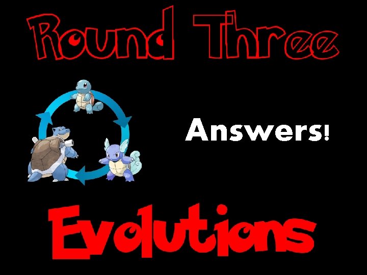 Answers! Answers!