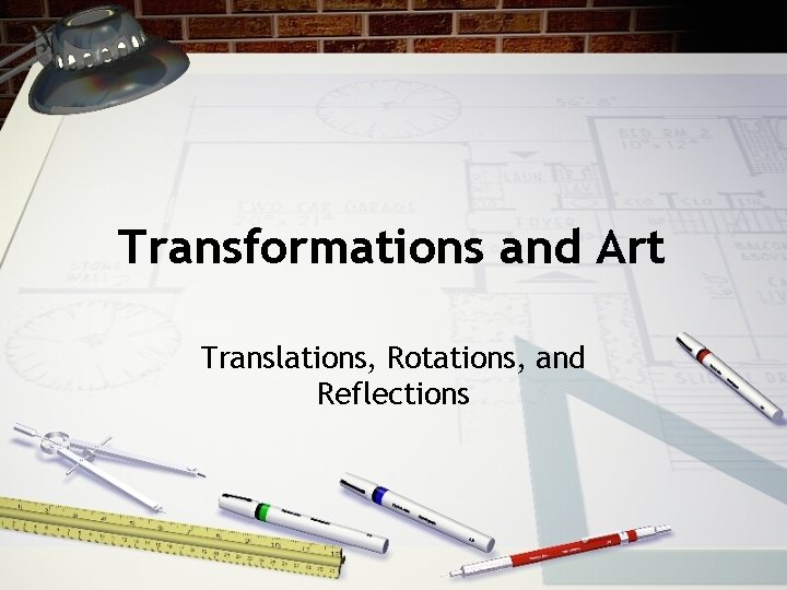 Transformations and Art Translations, Rotations, and Reflections 