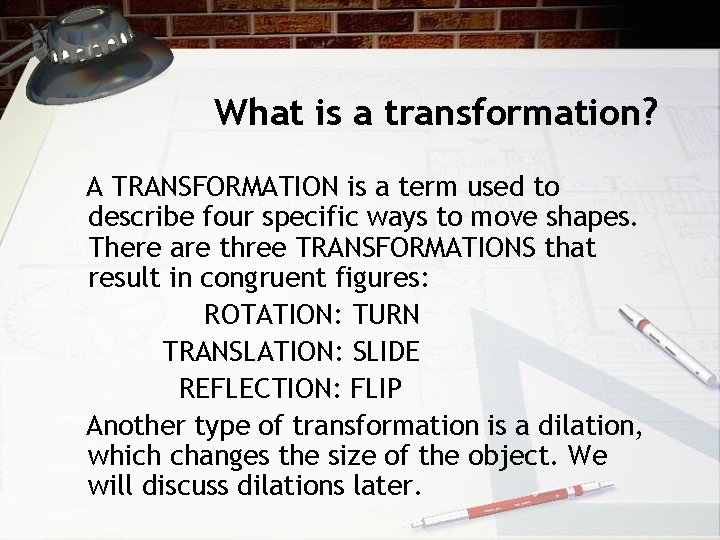 What is a transformation? A TRANSFORMATION is a term used to describe four specific