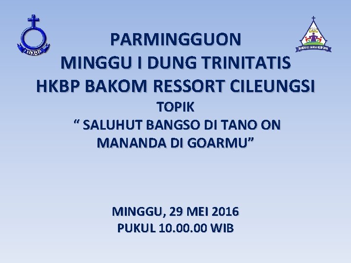 PARMINGGUON MINGGU I DUNG TRINITATIS HKBP BAKOM RESSORT CILEUNGSI TOPIK “ SALUHUT BANGSO DI