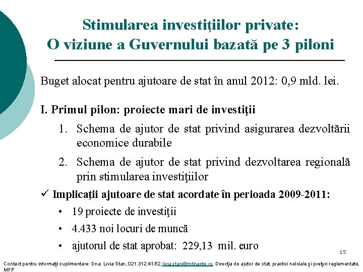 Stimularea investiţiilor private: O viziune a Guvernului bazată pe 3 piloni Buget alocat pentru