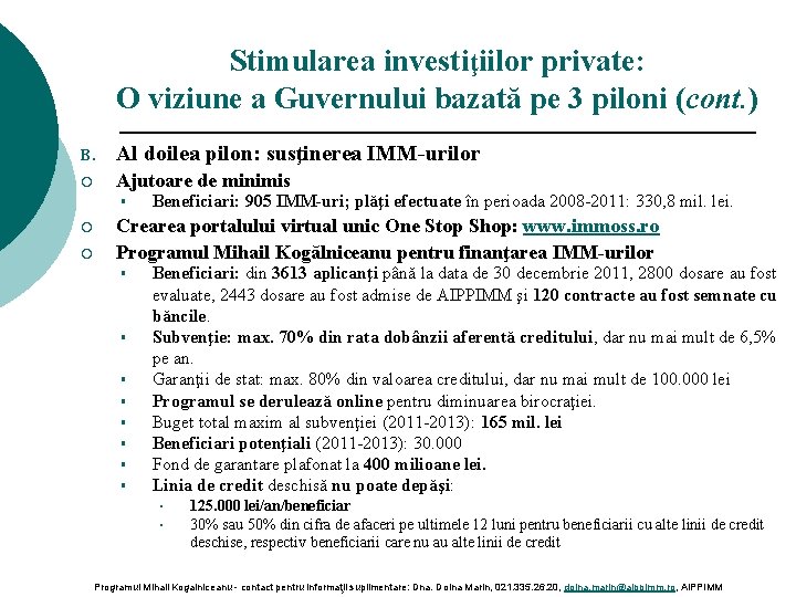 Stimularea investiţiilor private: O viziune a Guvernului bazată pe 3 piloni (cont. ) B.