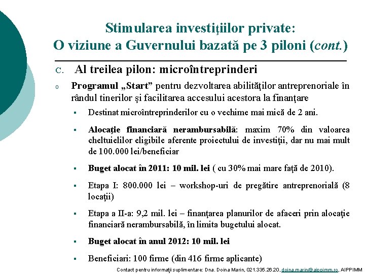 Stimularea investiţiilor private: O viziune a Guvernului bazată pe 3 piloni (cont. ) C.