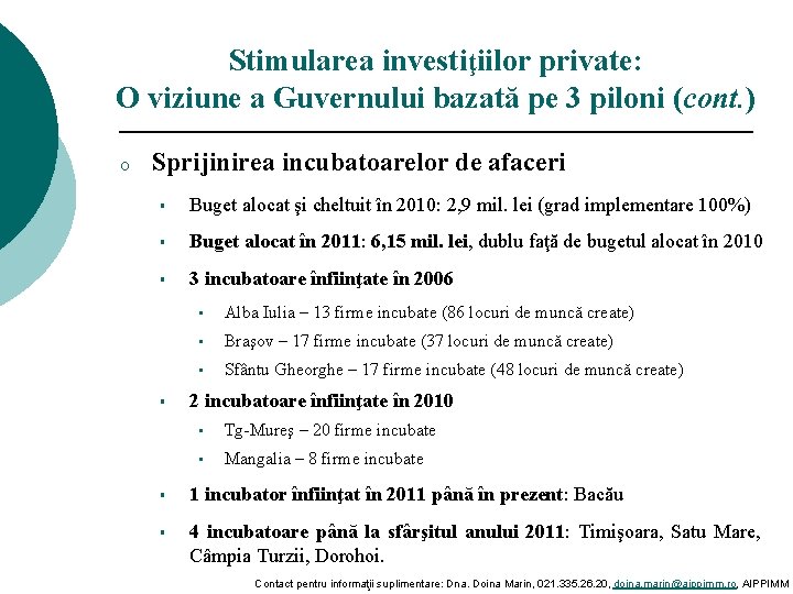 Stimularea investiţiilor private: O viziune a Guvernului bazată pe 3 piloni (cont. ) o