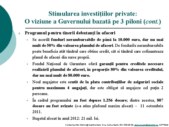 Stimularea investiţiilor private: O viziune a Guvernului bazată pe 3 piloni (cont. ) o