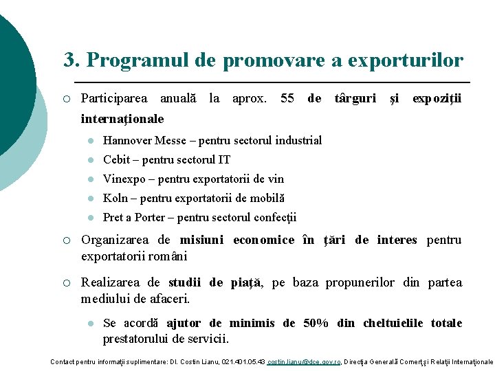 3. Programul de promovare a exporturilor ¡ Participarea anuală la aprox. 55 de târguri