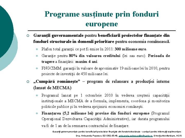 Programe susţinute prin fonduri europene ¡ ¡ Garanţii guvernamentale pentru beneficiarii proiectelor finanţate din