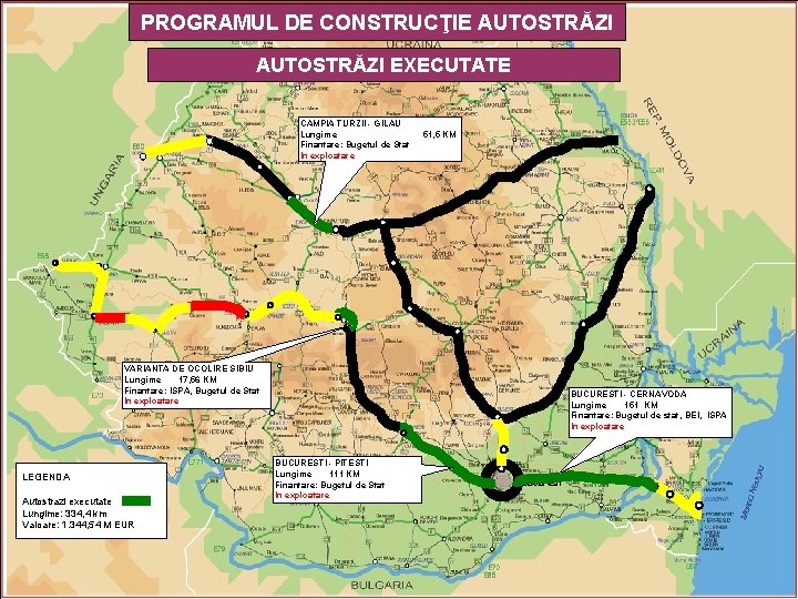 PROGRAMUL DE CONSTRUCŢIE AUTOSTRĂZI EXECUTATE CAMPIA TURZII - GILAU Lungime Finantare: Bugetul de Stat