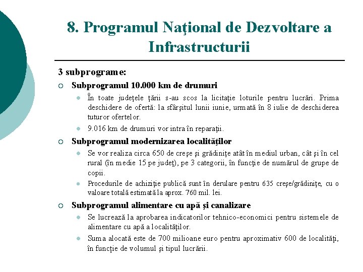 8. Programul Naţional de Dezvoltare a Infrastructurii 3 subprograme: ¡ Subprogramul 10. 000 km