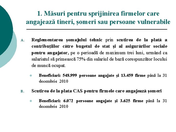 1. Măsuri pentru sprijinirea firmelor care angajează tineri, şomeri sau persoane vulnerabile A. Reglementarea