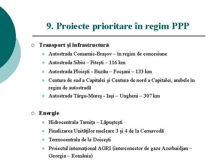9. Proiecte prioritare în regim PPP ¡ ¡ Transport şi infrastructură l Autostrada Comarnic-Braşov