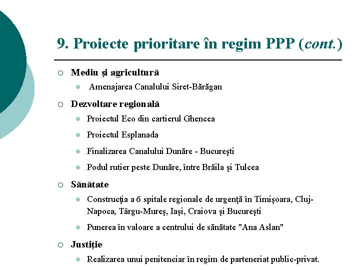 9. Proiecte prioritare în regim PPP (cont. ) ¡ Mediu şi agricultură l ¡