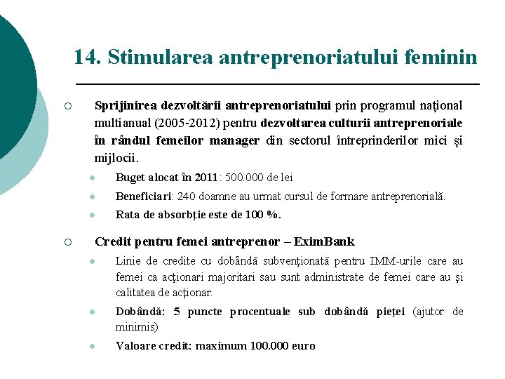 14. Stimularea antreprenoriatului feminin ¡ ¡ Sprijinirea dezvoltării antreprenoriatului prin programul naţional multianual (2005