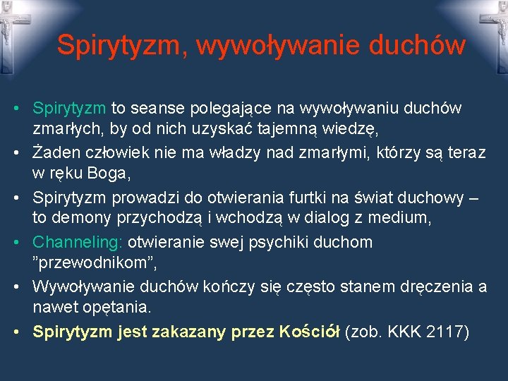 Spirytyzm, wywoływanie duchów • Spirytyzm to seanse polegające na wywoływaniu duchów zmarłych, by od