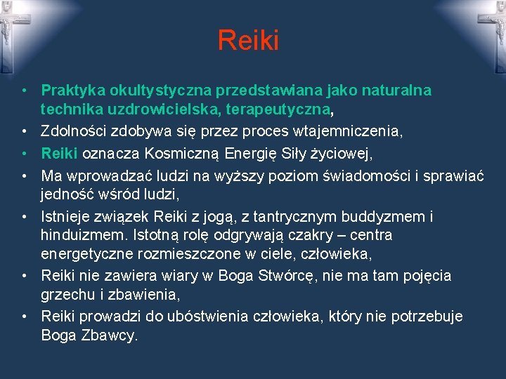 Reiki • Praktyka okultystyczna przedstawiana jako naturalna technika uzdrowicielska, terapeutyczna, • Zdolności zdobywa się