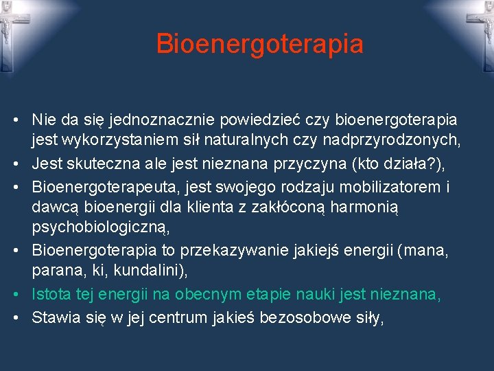 Bioenergoterapia • Nie da się jednoznacznie powiedzieć czy bioenergoterapia jest wykorzystaniem sił naturalnych czy