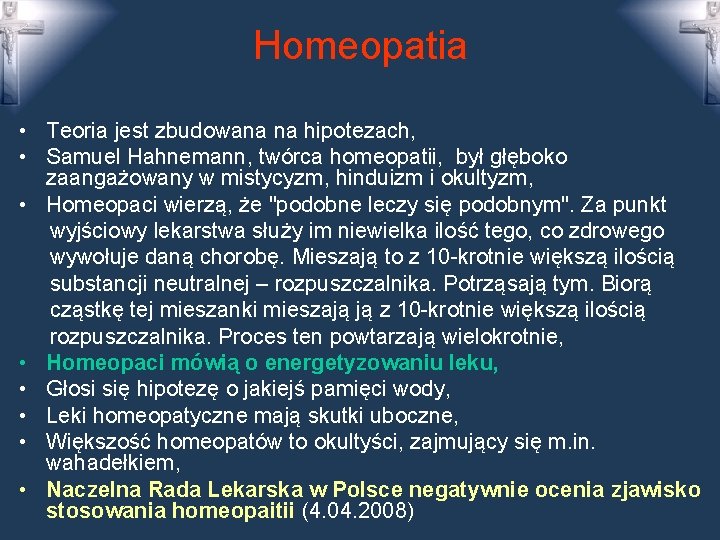 Homeopatia • Teoria jest zbudowana na hipotezach, • Samuel Hahnemann, twórca homeopatii, był głęboko