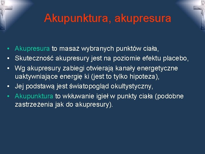 Akupunktura, akupresura • Akupresura to masaż wybranych punktów ciała, • Skuteczność akupresury jest na