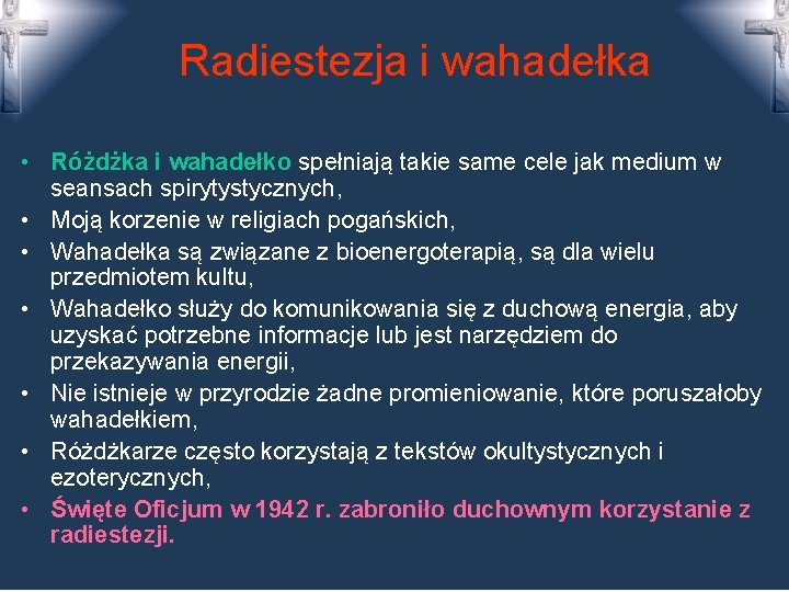 Radiestezja i wahadełka • Różdżka i wahadełko spełniają takie same cele jak medium w