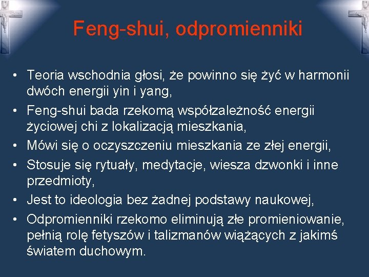 Feng-shui, odpromienniki • Teoria wschodnia głosi, że powinno się żyć w harmonii dwóch energii