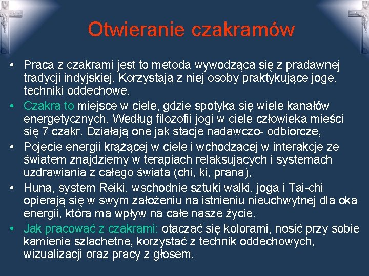 Otwieranie czakramów • Praca z czakrami jest to metoda wywodząca się z pradawnej tradycji