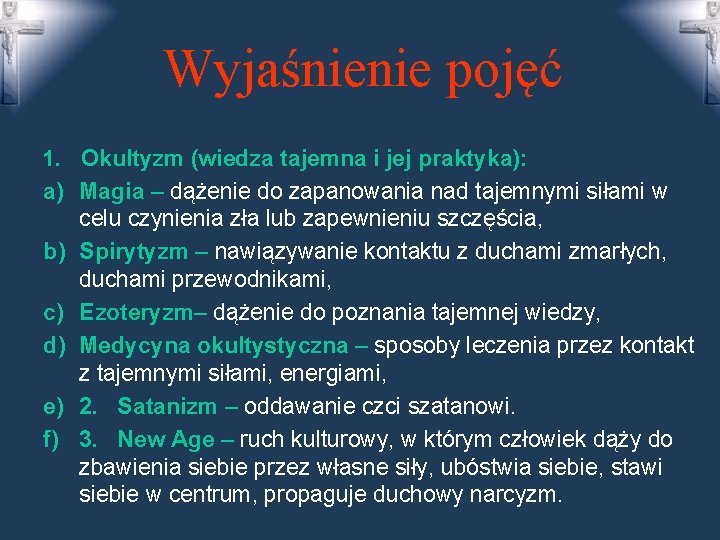 Wyjaśnienie pojęć 1. Okultyzm (wiedza tajemna i jej praktyka): a) Magia – dążenie do