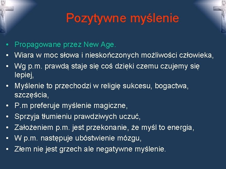 Pozytywne myślenie • Propagowane przez New Age. • Wiara w moc słowa i nieskończonych